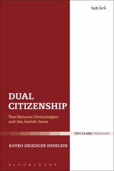 Hardcover Dual Citizenship: Two-Natures Christologies and the Jewish Jesus Book
