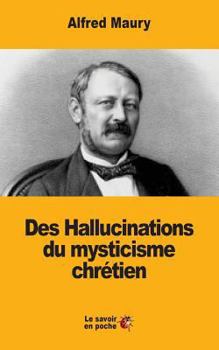 Paperback Des Hallucinations du mysticisme chrétien [French] Book