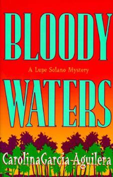 Bloody Waters (Lupe Solano Mystery) - Book #1 of the Lupe Solano