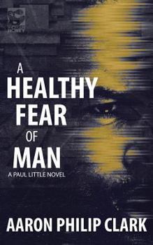 A Healthy Fear of Man - Book #2 of the Paul Little