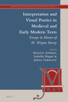 Hardcover Interpretation and Visual Poetics in Medieval and Early Modern Texts: Essays in Honor of H. Wayne Storey Book