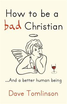 Hardcover How to Be a Bad Christian: ... and a Better Human Being Book