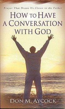 Paperback How to Have a Conversation with God: Prayer That Draws Us Closer to the Father Book