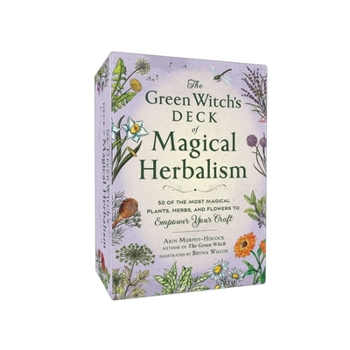 The Green Witch's Deck of Magical Herbalism: 50 of the Most Magical Plants, Herbs, and Flowers to Empower Your Craft (Green Witch Witchcraft Series)