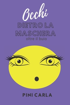 Paperback Occhi dietro la maschera: oltre il buio [Italian] Book