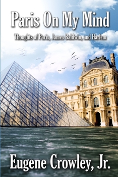 Paperback Paris on my Mind: Thoughts of Paris, James Baldwin, and Harlem Book