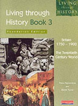 Paperback Living Through History: Foundation Book - Britain 1750-1900, the 20th Century World (Living Through History) Book