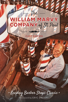 Paperback The William Marvy Company of St. Paul: Keeping Barbershops Classic Book