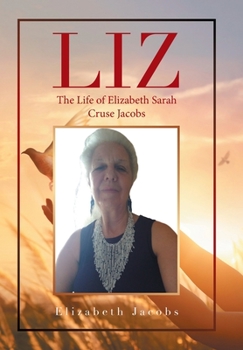 Hardcover Liz: The Life of Elizabeth Sarah Cruse Jacobs Book