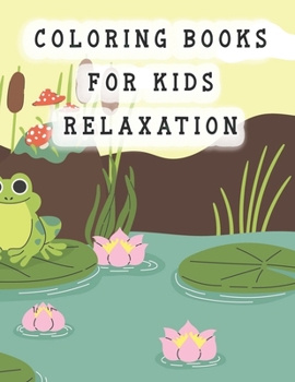 Paperback coloring books for kids relaxation: frog coloring book for kids Book