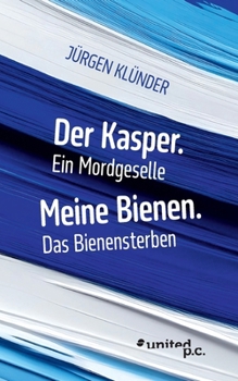 Paperback Der Kasper. Ein Mordgeselle: Meine Bienen. Das Bienensterben [German] Book
