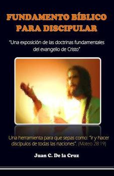 Paperback Fundamento Bíblico del Discipulado: "Una exposición de las doctrinas elementales del evangelio de Cristo" [Spanish] Book