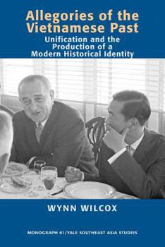 Paperback Allegories of the Vietnamese Past: Unification and the Production of a Modern Historical Identity Book