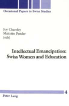 Paperback Intellectual Emancipation: Swiss Women and Education Book