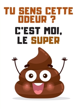 Paperback Tu sens cette odeur ? C'est moi le super CACA: cahier de note - carnet 90 pages lign?es [French] Book