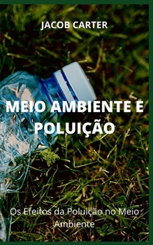 Paperback Meio Ambiente E Poluição: Os Efeitos da Poluição no Meio Ambiente [Portuguese] Book