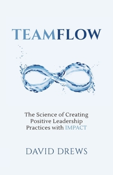 Paperback Teamflow: The Science of Creating Positive Leadership Practices with IMPACT Book