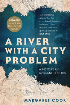 Paperback A River with a City Problem: A History of Brisbane Floods (Updated Edition) Book