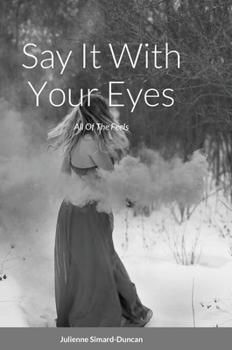 Hardcover Say It With Your Eyes: All Of The Feels Book