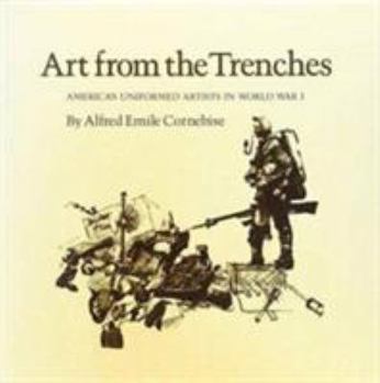 Hardcover Art from the Trenches: America's Uniformed Artists in World War I Book