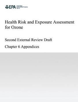 Paperback Health Risk and Exposure Assessment for Ozone Second External Review Draft Chapter 6 Appendices Book