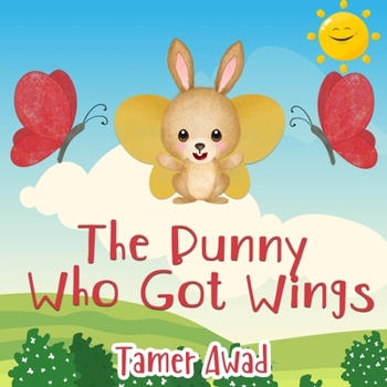 Paperback The Bunny Who Got Wings: Motivational Story That Fights Fear Book