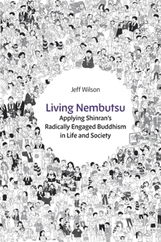 Paperback Living Nembutsu: Applying Shinran's Radically Engaged Buddhism in Life and Society Book