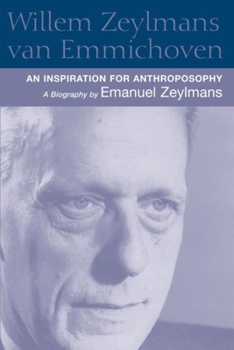 Hardcover Willem Zeylmans Van Emmichoven: An Inspiration for Anthroposophy: A Biography Book