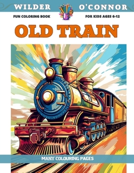 Paperback Fun Coloring Book for kids Ages 6-12 - Old Train - Many colouring pages Book