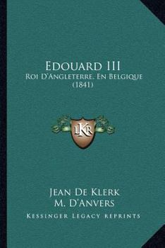 Edouard III: Roi D'Angleterre, En Belgique (1841)