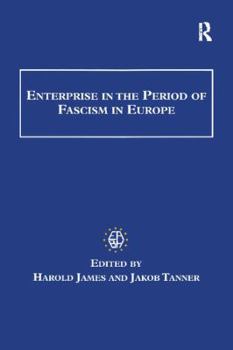 Enterprise in the Period of Fascism in Europe - Book  of the Studies in Banking and Financial History