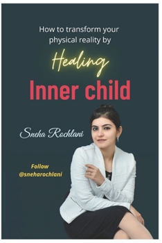 Paperback How to transform your physical reality by healing Inner child [Large Print] Book