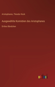 Hardcover Ausgewählte Komödien des Aristophanes: Drittes Bändchen [German] Book