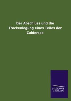 Paperback Der Abschluss und die Trockenlegung eines Teiles der Zuidersee [German] Book