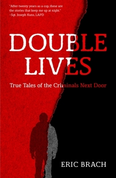 Paperback Double Lives: True Tales of the Criminals Next Door (a True Crime Book, Serial Killers, for Fans of Cold Case Files or If You Tell) Book