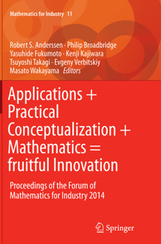 Paperback Applications + Practical Conceptualization + Mathematics = Fruitful Innovation: Proceedings of the Forum of Mathematics for Industry 2014 Book