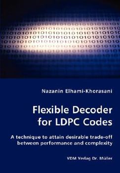Paperback Flexible Decoder for LDPC Codes - A technique to attain desirable trade-off between performance and complexity Book