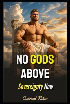 No Gods Above: Sovereignty Now (Redpilled Wisdom (satire))