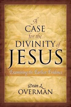 Hardcover A Case for the Divinity of Jesus: Examining the Earliest Evidence Book