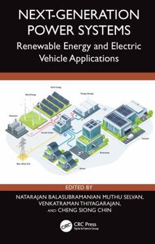 Hardcover Next-Generation Power Systems: Renewable Energy and Electric Vehicle Applications Book