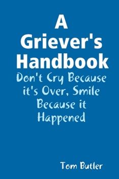 Paperback A Griever's Handbook Don't Cry Because It's Over Smile Because it Happened Book