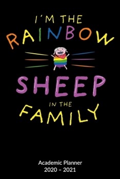 I�m the Rainbow Sheep of the family. Academic Planner 2020-2021: Lgbtq Notebook, Academic Planner 2020-2021 6x9.