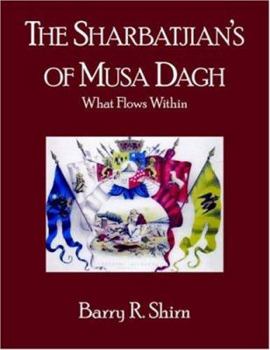 Paperback The Sharbatjian's of Musa Dagh: What Flows Within Book