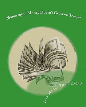 Paperback Mama says, ''Money Doesn't Grow on Trees!'': World of Dr. Mackamatix Mathematics Edutainment Book