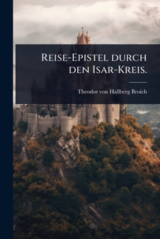 Paperback Reise-Epistel durch den Isar-Kreis. [German] Book