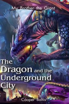 Paperback My Brother the Giant Book Two: The Dragon and the Underground City Book