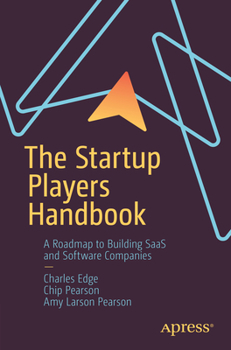 Paperback The Startup Players Handbook: A Roadmap to Building Saas and Software Companies Book