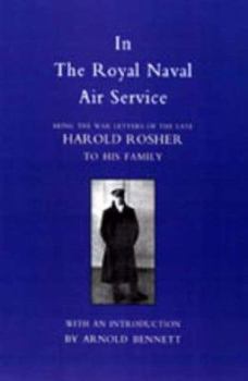 Paperback In the Royal Naval Air Service: Being the War Letters of Harold Rosher to His Family Book