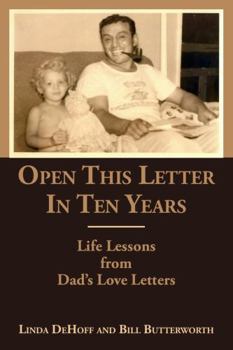 Paperback Open This Letter in Ten Years: Life Lessons from Dad's Love Letters Book