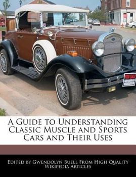 A Guide to Understanding Classic Muscle and Sports Cars and Their Uses